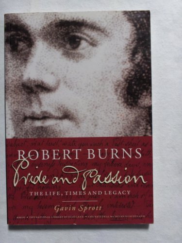 Beispielbild fr Robert Burns: Pride and Passion - The Life, Times and Legacy zum Verkauf von WorldofBooks
