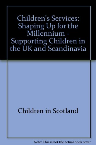 Stock image for Children's Services : Shaping up for the Millennium: Supporting Children in the UK and Scandinavia for sale by Better World Books Ltd