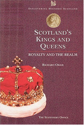 9780114957834: Scotland's Kings and Queens: Their Lives and Times (Discovering Historic Scotland Series)