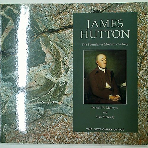 Imagen de archivo de James Hutton: The Founder of Modern Geology a la venta por Reuseabook