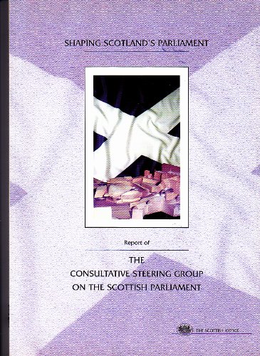 9780114961251: Shaping Scotland's Parliament: Report of the Consultative Steering Group on the Scottish Parliament