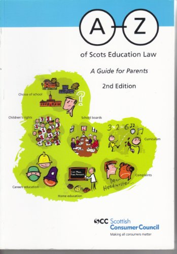 A-Z of Scots Education Law: a Guide for Parents (Scottish Consumer Council)