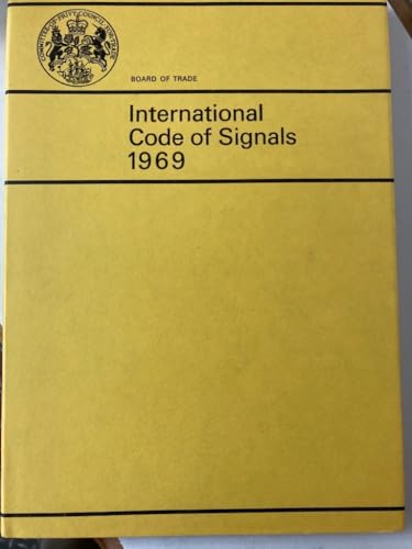 9780115100987: International code of signals, 1969;: Suitable for transmission by all means of communication coming into operation 1 April 1969