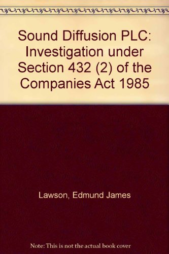 9780115152849: Sound Diffusion plc: investigation under section 432 (2) of the Companies Act 1985, report by Edmund James Lawson and David Anton (Inspectors appointed by the Secretary of State for Trade and Industry