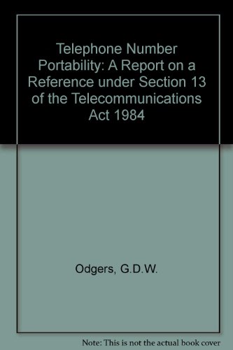 Stock image for Telephone Number Portability: A Report on a Reference Under Section 13 of the Telecommunications Act 1984 for sale by PsychoBabel & Skoob Books