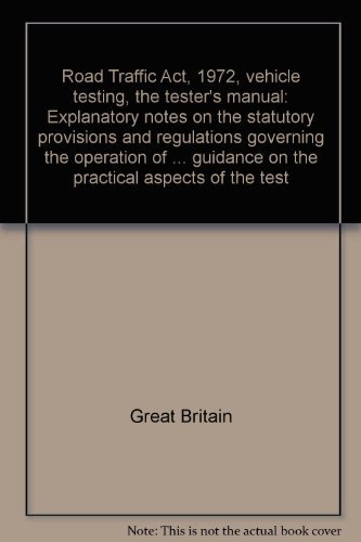 9780115503153: Road Traffic Act, 1972, vehicle testing, the tester's manual: Explanatory notes on the statutory provisions and regulations governing the operation of ... guidance on the practical aspects of the test