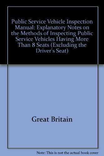 9780115506611: Explanatory Notes on the Methods of Inspecting Public Service Vehicles Having More Than 8 Seats (Excluding the Driver's Seat) (Public Service Vehicle Inspection Manual)