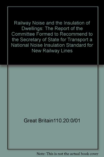 9780115510120: The Report of the Committee Formed to Recommend to the Secretary of State for Transport a National Noise Insulation Standard for New Railway Lines