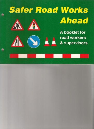 Beispielbild fr Safer Road Works ahead: A Booklet for Road Workers and Supervisors zum Verkauf von WorldofBooks