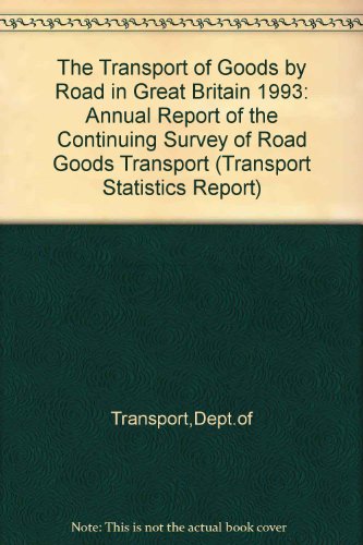 9780115512926: The Transport of Goods by Road in Great Britain 1993: Annual Report of the Continuing Survey of Road Goods Transport (Transport Statistics Report)