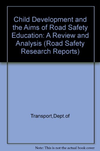 Stock image for Child development and the aims of road safety education: A review and analysis (Road safety research report) for sale by Phatpocket Limited