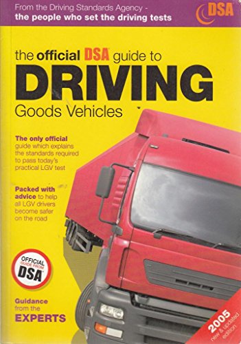 Stock image for The Official DSA Guide to Driving Goods Vehicles 2005: The Official DSA Syllabus (Driving Skills) for sale by Goldstone Books