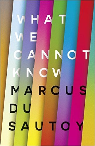 9780115671500: What We Cannot Know Paperback – 27 May 2016 by Marcus du Sautoy (Author)