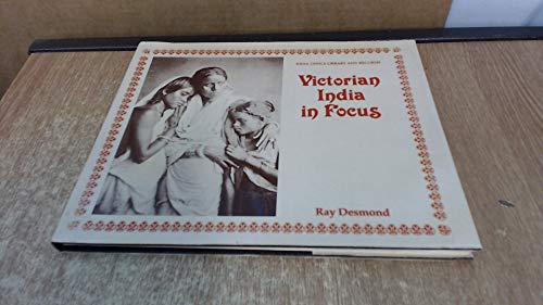 Stock image for Victorian India in Focus: A Selection of Early Photographs from the Collection in the India Office Library and Records for sale by Aynam Book Disposals (ABD)