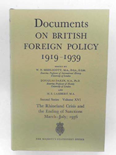 Stock image for The Rhineland Crisis and the Ending of Sanctions, March 2 - July 30, 1936 (Documents on British Foreign Policy, 1919-39. 2nd Series) (v. 16) for sale by Adkins Books