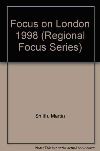 Focus on London 98 (Regional Focus Series) (9780116210302) by Smith, Martin; Pullinger, John; Holding, Alison