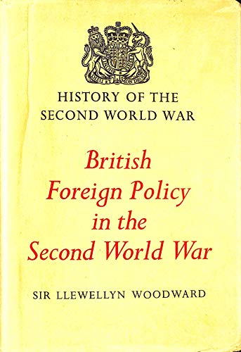 British Foreign Policy in the Second World War by Woodward Llewellyn ...
