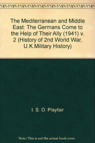 Beispielbild fr The Mediterranean and Middle East Volume II "The Germans Come to the Help of Their ally" (1941) (Third Impression with amendments) zum Verkauf von WORLD WAR BOOKS