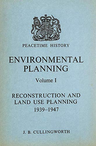 9780116301826: Reconstruction and Land Use Planning, 1939-47 (v. 1) (Environmental Planning, 1939-69)