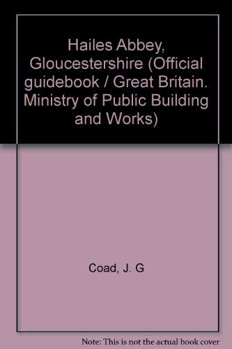 Hailes Abbey, Gloucestershire, (Ministry of Public Building and Works. Official guidebook) (9780116701572) by Coad, J. G