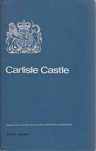 Stock image for Carlisle castle: Cumbria (Department of the Environment official handbook) for sale by WorldofBooks