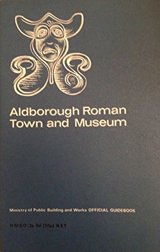 9780116701756: Aldborough Roman town and museum (Official guidebooks / Great Britain. Ministry of Public Building & Works)