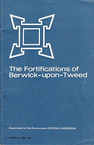 9780116704283: The Fortifications of Berwick-upon-Tweed (Ancient Monuments and Historic Buildings)