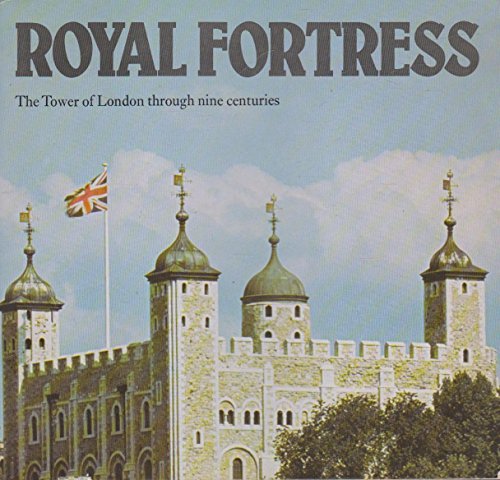 Beispielbild fr Royal Fortress: Tower of London Through Nine Centuries zum Verkauf von WorldofBooks