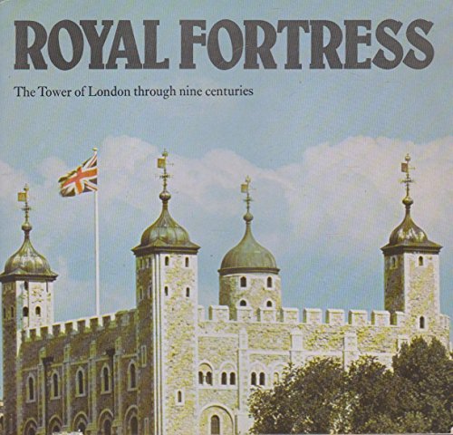 Imagen de archivo de Royal Fortress: The Tower of London through Nine Centuries a la venta por Wonder Book