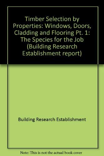 9780116707529: Windows, Doors, Cladding and Flooring (Pt. 1) (Timber Selection by Properties: The Species for the Job)