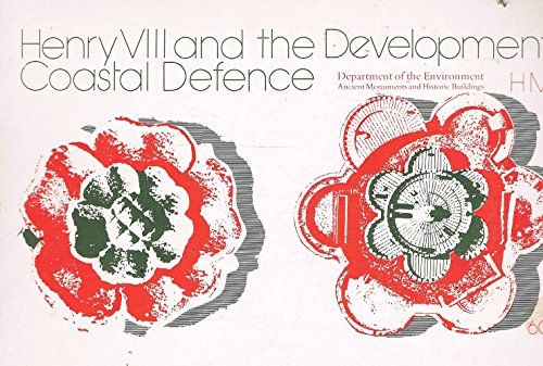 Henry VIII and the development of coastal defence (Ancient monuments and historic buildings)