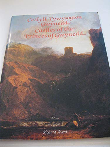 Stock image for Cestyll tywysogion Gwynedd =: Castles of the princes of Gwynedd (Welsh Edition) for sale by Robinson Street Books, IOBA