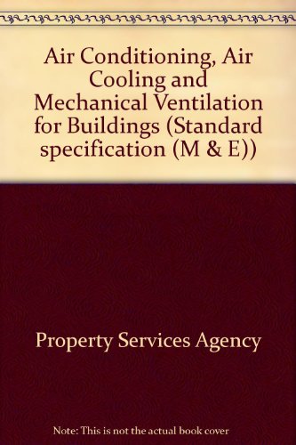 Air Conditioning, Air Cooling and Mechanical Ventilation for Buildings (Standard Specification (M & E)) (9780116715302) by Property Services Agency