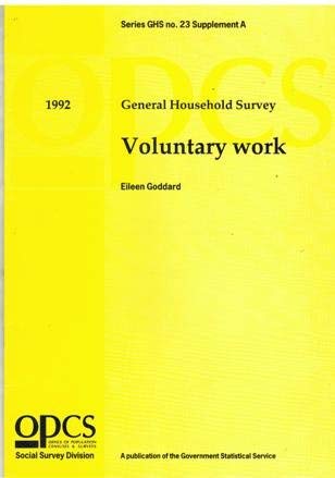 Voluntary Work: a Study Carried Out on Behalf of the Home Office as Part of the 1992 General Household Survey (Series GHS) (9780116916006) by Goddard, Eileen