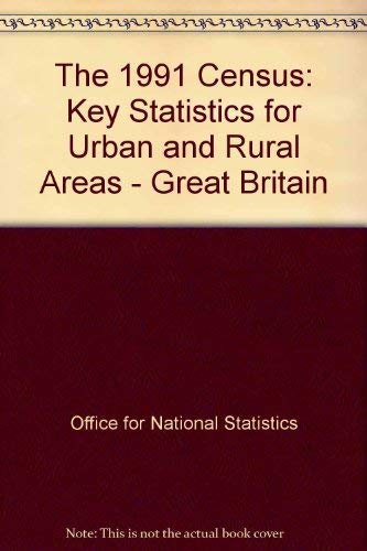 1991 Census: Key Statistics for Urban and Rural Areas Great Britain: Laid Before Parliament Pursuant to Section 4(i) Census Act 1920 (9780116916792) by Office For National Statistics