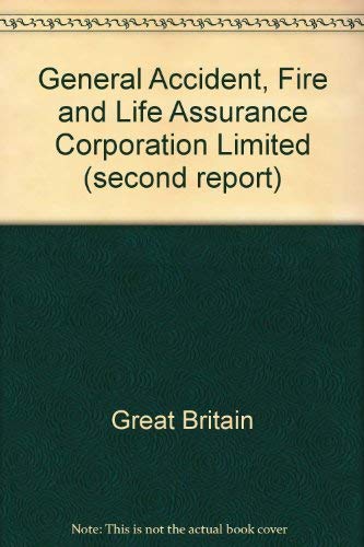 Stock image for General Accident, Fire and Life Assurance Corporation Limited: (Second Report) for sale by PsychoBabel & Skoob Books