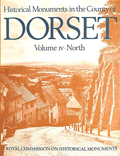 Stock image for Royal Commission On Historical Monuments (England). An Inventory of Historical Monuments in the COUNTY OF DORSET. Volume 4. NORTH for sale by Handsworth Books PBFA
