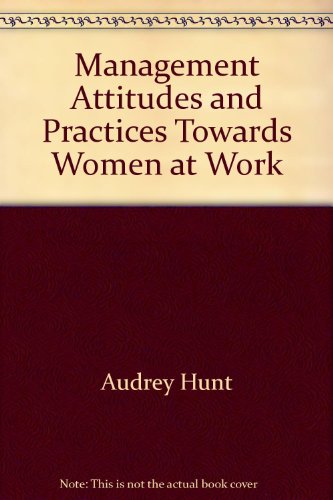 Management Attitudes and Practices Towards Women at Work