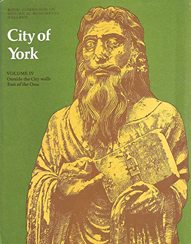9780117007192: An inventory of the historical monuments in the city of York: volume 4. Outside the City Walls East of the Ouse