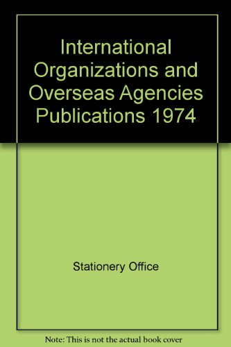 9780117007499: International Organizations and Overseas Agencies Publications 1974