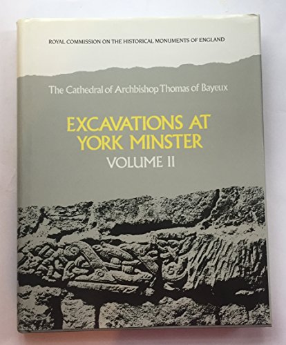 9780117008564: The Cathedral of Archbishop Thomas of Bayeux: Excavations at York Minster, Volume II