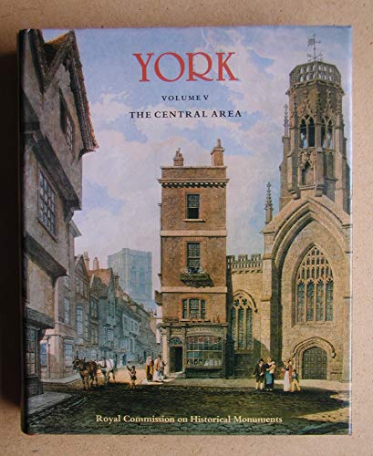 Beispielbild fr An Inventory of the Historical Monuments in the City of York: The Central Area (Volume 5) zum Verkauf von Anybook.com