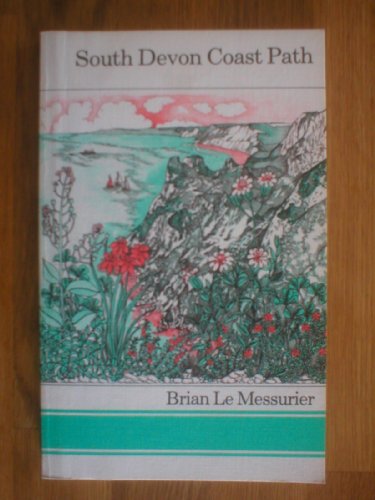 South Devon coast path (Long-distance footpath guide) (9780117008960) by Le Messurier, Brian