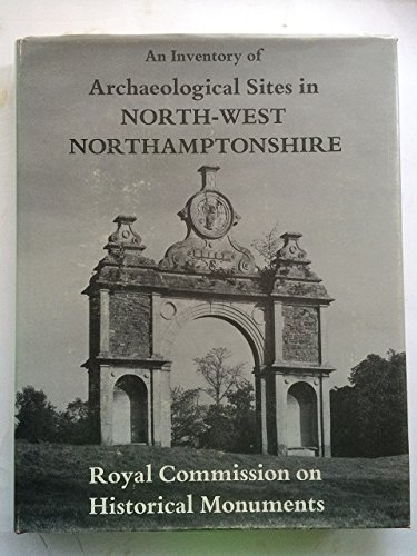 Stock image for An Inventory of the Historical Monuments in the County of Northampton: Archaeological Sites in North-west Northamptonshire v. 3 for sale by WorldofBooks