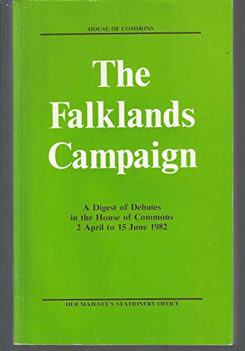Stock image for Falklands Campaign: A Digest of Debates in the House of Commons, 2 April to 15 June 1982 for sale by WorldofBooks
