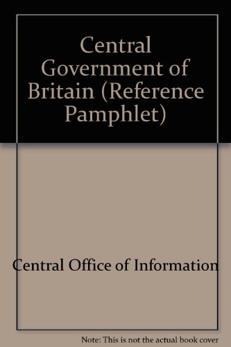 9780117012615: The Central government of Britain (Central Office of Information reference pamphlet)