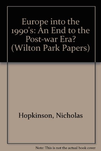 Europe Into the 1990s: An End to the Post-war Era? Wilton Park Papers 8