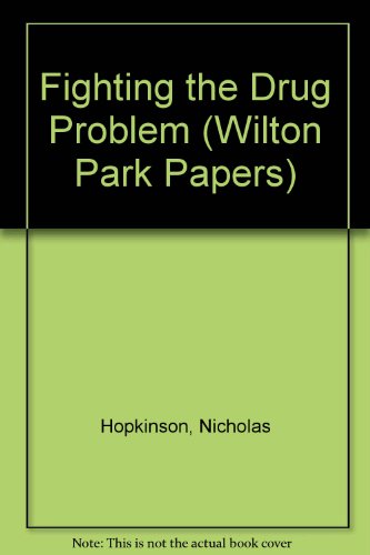 Stock image for Fighting the drug problem (Wilton Park papers) for sale by Phatpocket Limited