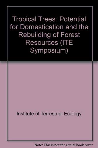 9780117015623: Tropical trees: the potential for domestication and the rebuilding of forest resources, the proceedings of a conference organised by the Edinburgh ... Centennial Year (1892-1992) (ECTF symposium)