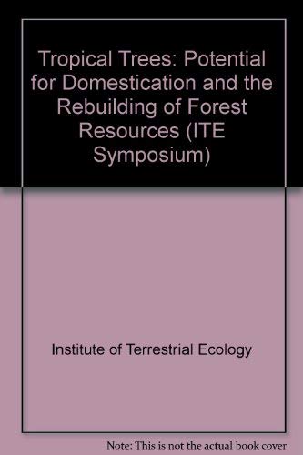 9780117015623: Tropical trees: the potential for domestication and the rebuilding of forest resources, the proceedings of a conference organised by the Edinburgh ... part of the IUFRO Centennial Year (1892-1992)